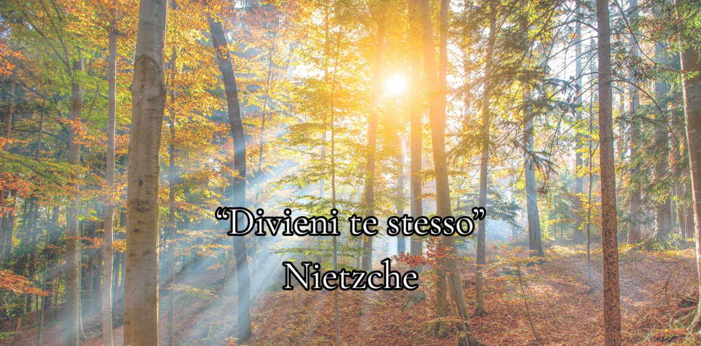 “Divieni te stesso” Nietzche